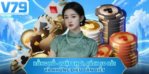 Rồng Hổ - Luật Chơi, Cách So Bài Và Những Điều Cần Biết